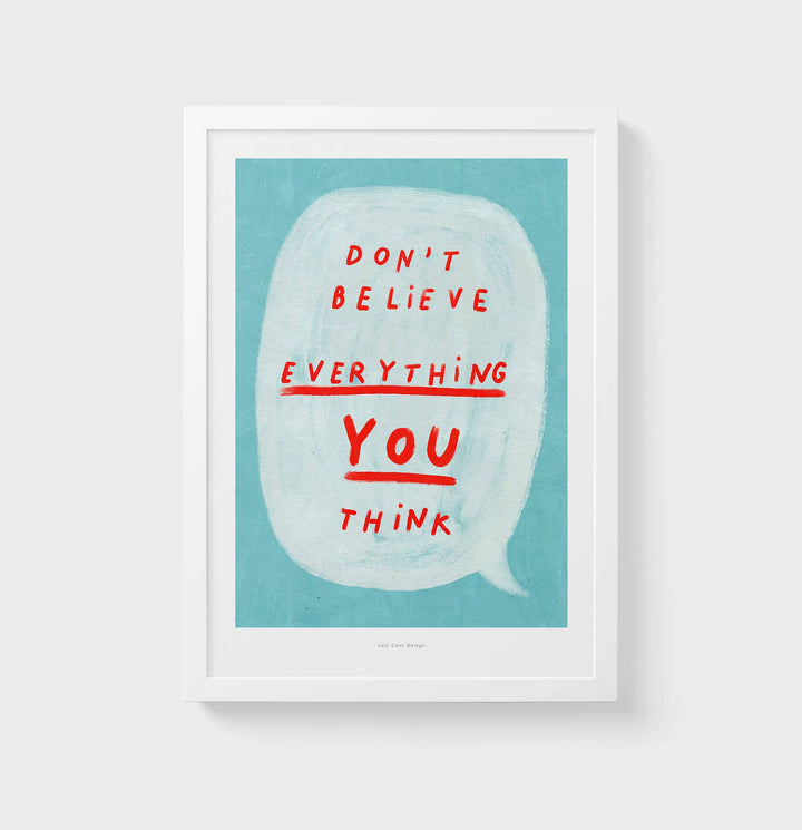 Just Cool Design Kunstdruck Don't believe everything you think | Kunstdruck DIN A5 bei Nauli and Stories