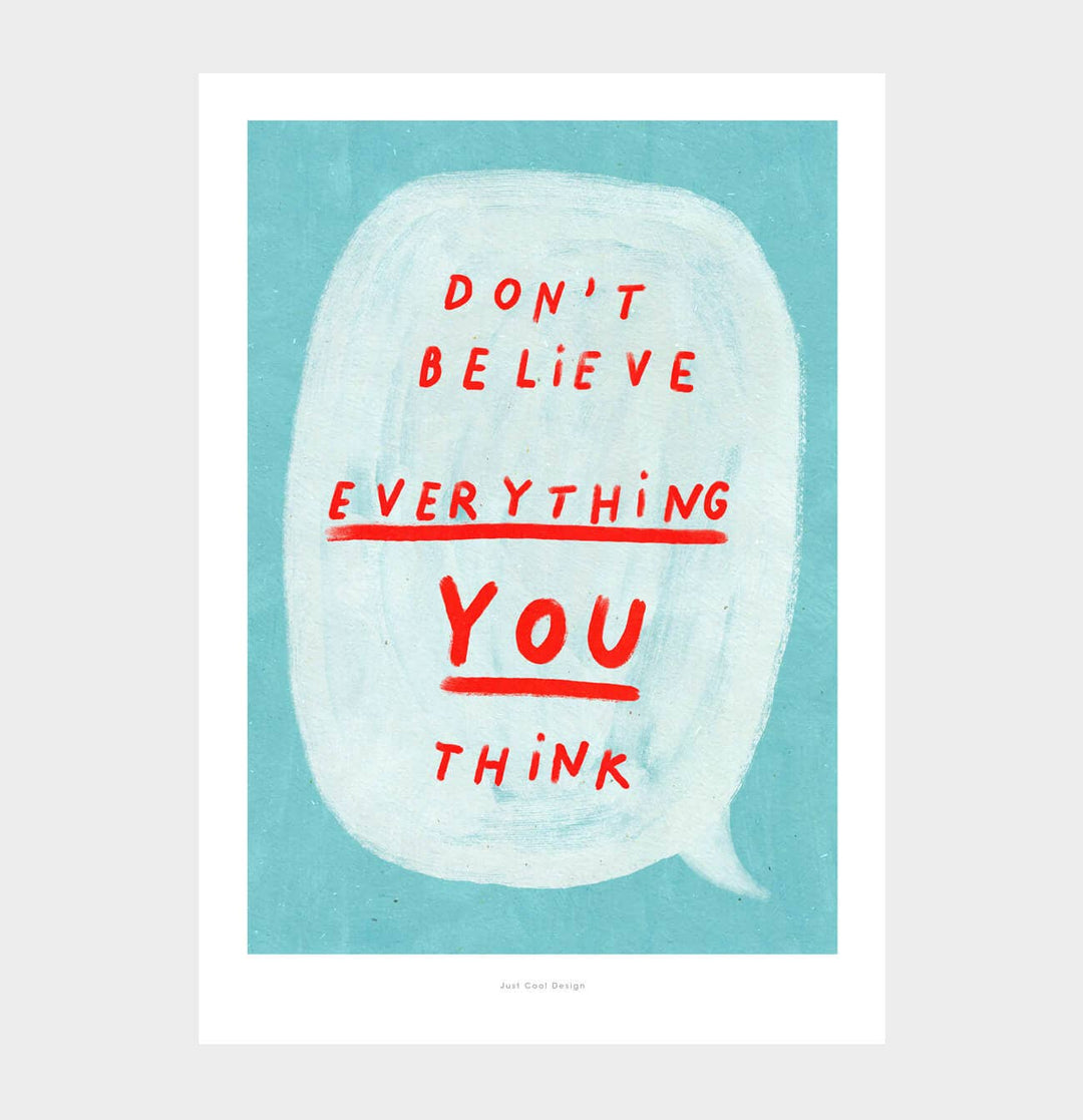 Just Cool Design Kunstdruck Don't believe everything you think | Kunstdruck DIN A5 bei Nauli and Stories
