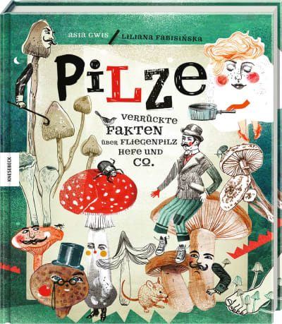 Knesebeck Bilderbuch Pilze - Verrückte Fakten über Fliegenpilz, Hefe und Co bei Nauli and Stories