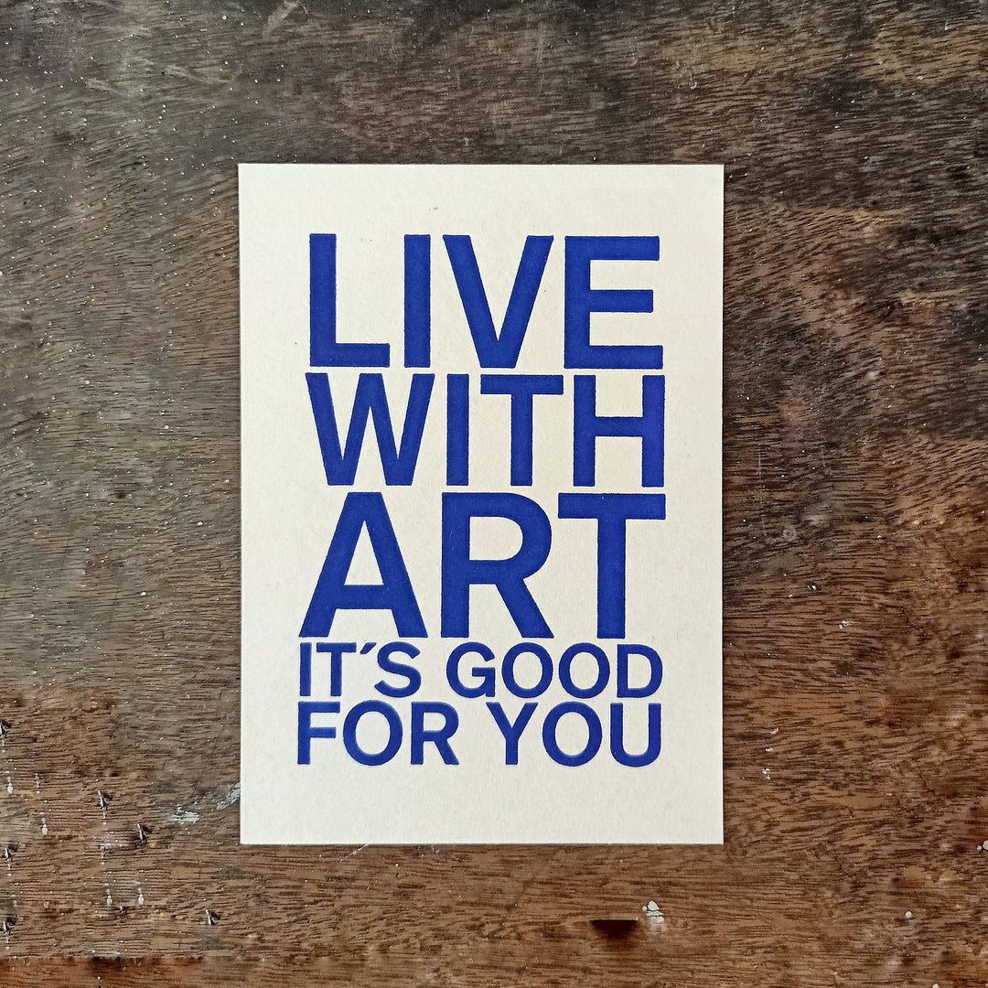 Letternpresse Grußkarte Live with Art, it's good for you! - blaue Letterpress Grußkarte bei Nauli and Stories