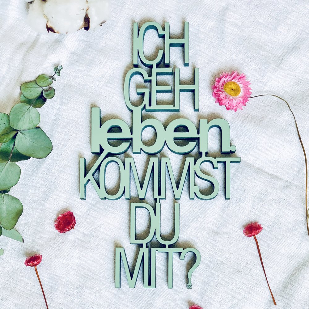NoGallery Schriftzug Ich geh leben. Kommts Du mit? - waldgrüner 3D Schriftzug bei Nauli and Stories