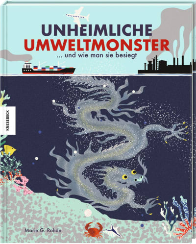 Knesebeck Bilderbuch Unheimliche Umweltmonster... und wie man sie besiegt
