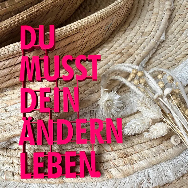 NoGallery Schriftzug Du mußt Dein Ändern Leben  -  neonpinker 3D Schriftzug aus Holz bei Nauli and Stories
