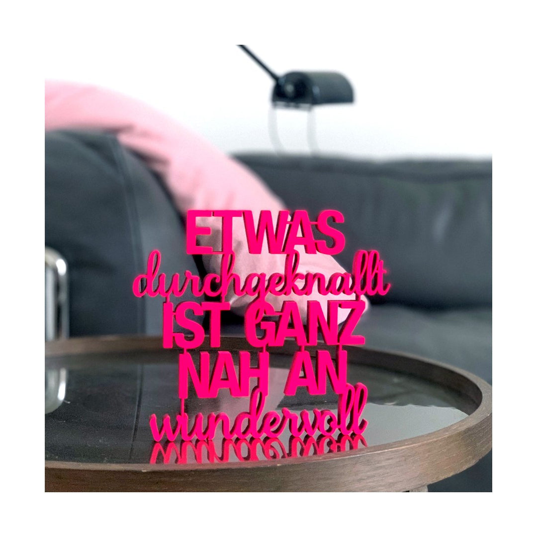 NoGallery Schriftzug Etwas durchgeknallt ist ganz nah an wundervoll  -  neonpinker 3D Schriftzug aus Holz bei Nauli and Stories