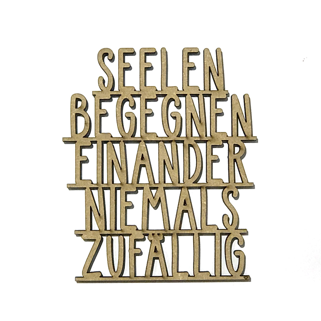 NoGallery Schriftzug Seelen begegnen einander niemals zufällig - kleiner 3D Schriftzug aus Holz