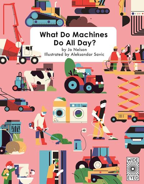 Wide Eyed Editions Bilderbuch What Do Machines Do All Day?