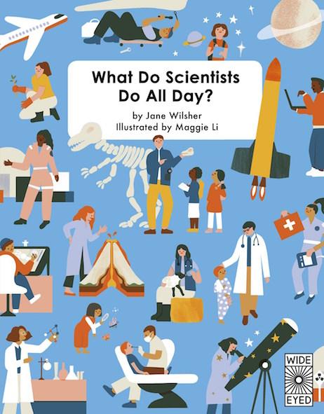 Wide Eyed Editions Bilderbuch What Do Scientists Do All Day?